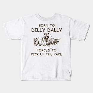 Born To Dilly Dally, Unhinged Raccoon Possum Bear Kids T-Shirt